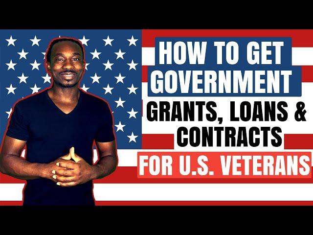 How To Get Government Grants, Loans & Contracts For U.S. Veterans