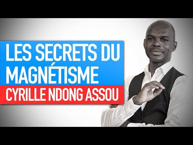 Les secrets du magnétisme (Enseignement technique de Cyrille NDONG ASSOU, enseignant spirituel)