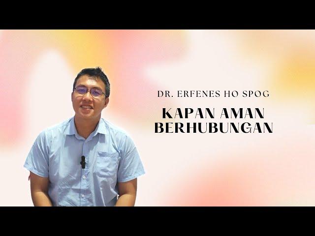 Kapan Berhubungan Tidak Hamil | dr Erfenes Ho SpOG