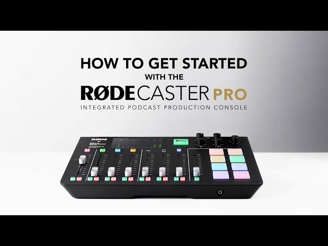 How to Get Started With The RØDECaster Pro