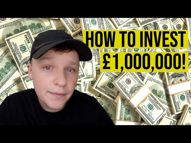 HOW TO INVEST 1 MILLION POUNDS!