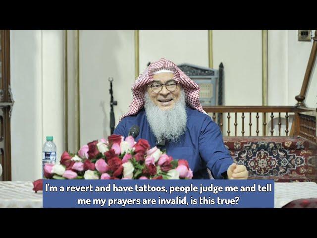 I'm a revert & have tattoos, people judge me & say my prayers are invalid Is it true assim al hakeem