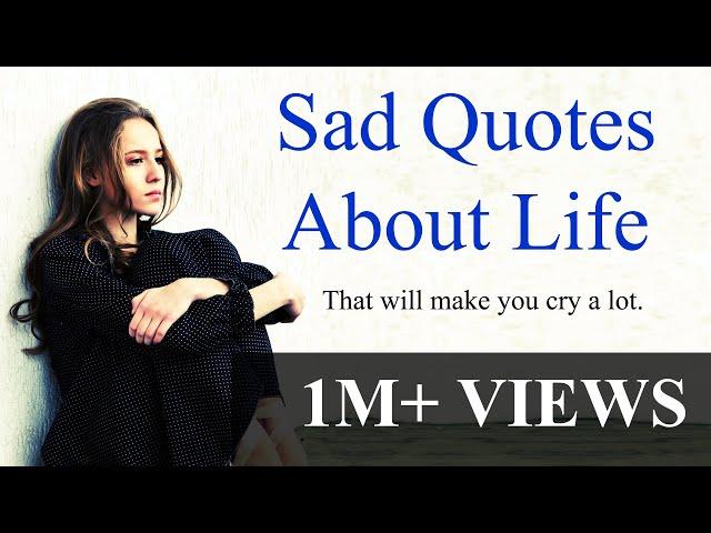 Sad quotes about life that will touch your soul & make you cry