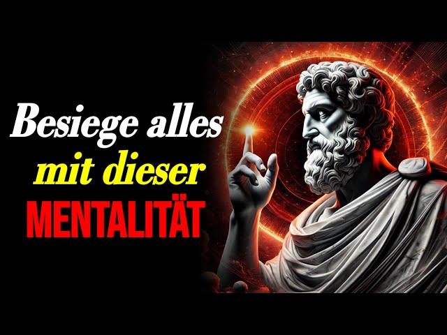 Wie man eine MENTALITÄT entwickelt, die ALLES BESIEGEN kann | Stoische Philosophie