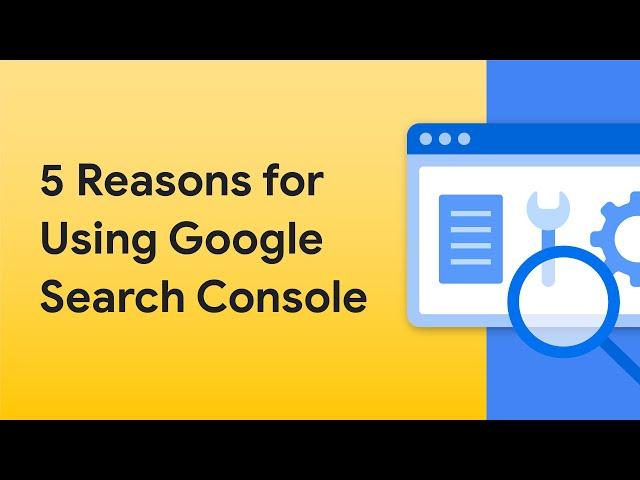 5 reasons for using Google Search Console