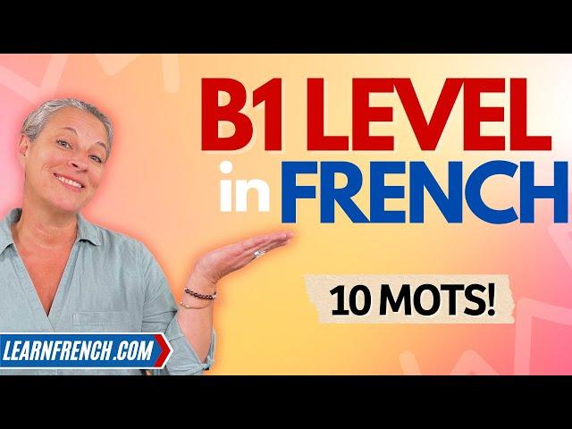 If you know ALL these words you're at least B1 level in French!