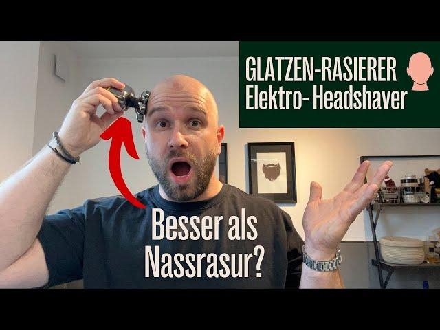 Headshaver ‍ Elektrischer Glatzenrasierer.  Eine ALTERNATIVE zur Rasur mit Systemrasierer?