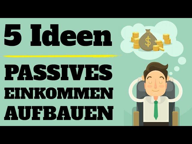 5 IDEEN für PASSIVES EINKOMMEN 