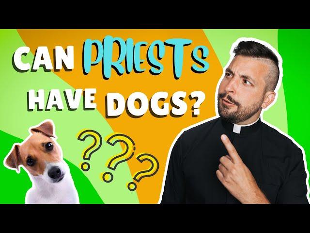 Ask A Priest | Can Priests Have Dogs??