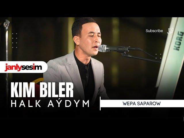 Wepa Saparow - Kim Biler | Türkmen Halk Aýdymlary 2024 | Janly Ses (Official Video)