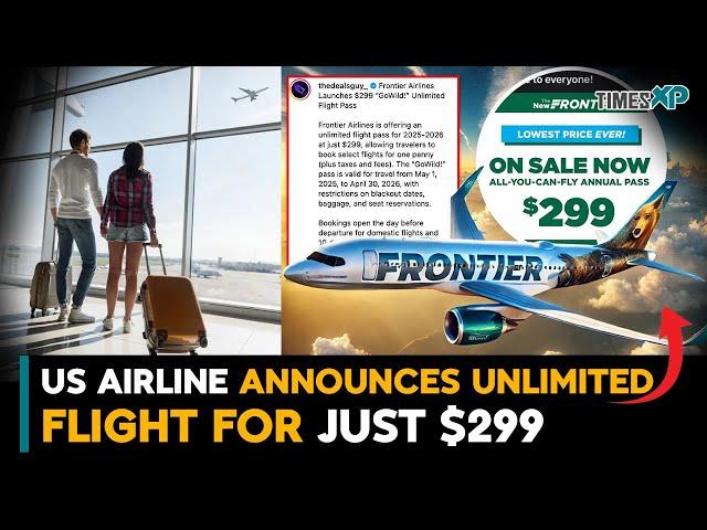 US Airline Announces Unlimited Flight Pass For Just $299 A Year