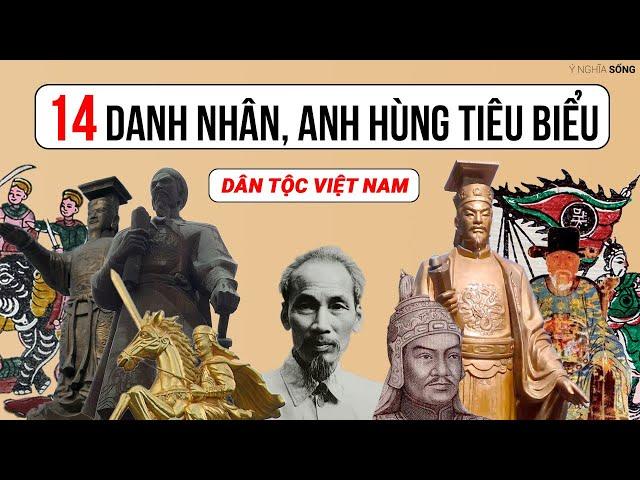 14 danh nhân, anh hùng tiêu biểu của dân tộc Việt Nam