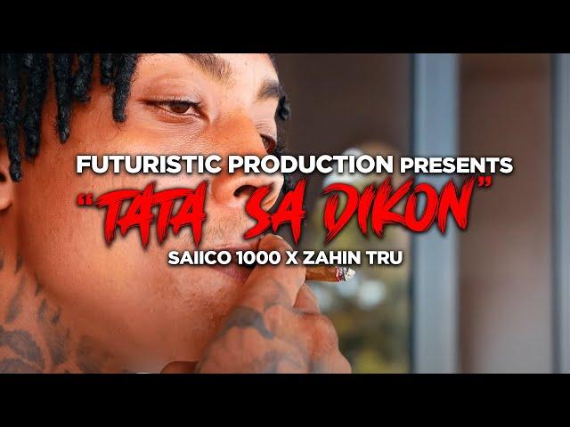 Saiico 1000 Zahin Tru - Tata sa Dikon(Official Music Video)