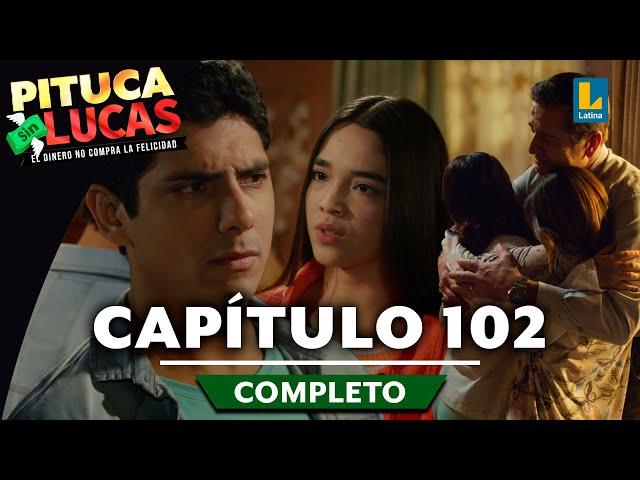 PITUCA SIN LUCAS - CAPÍTULO 102 COMPLETO | LATINA TELEVISIÓN