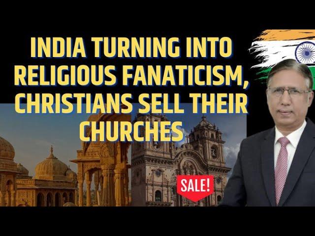 What a Tragedy: As India Turns into Religiously Fanaticism, Christian World Selling Their Churches