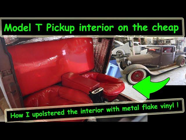 Hotrod Upholstery on the cheap! How I upholstered the interior on the T Pickup hotrod.