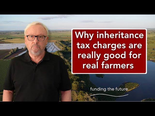 Why inheritance tax charges are really good for real farmers – but not for financial whizz kids