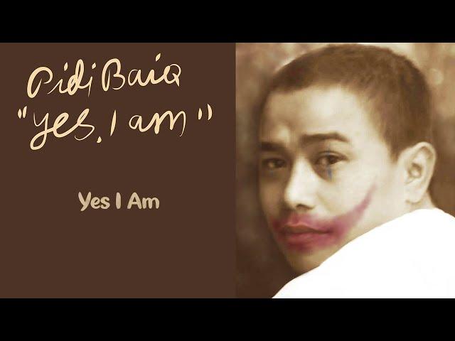 Yes I Am - Pidi Baiq The Panasdalam