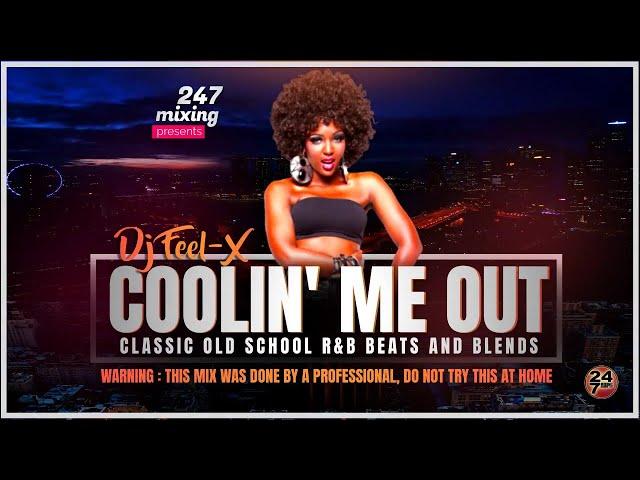 Dj Feel X - Coolin Me Out: A Classic Old School  R&B Journey Blend Mix