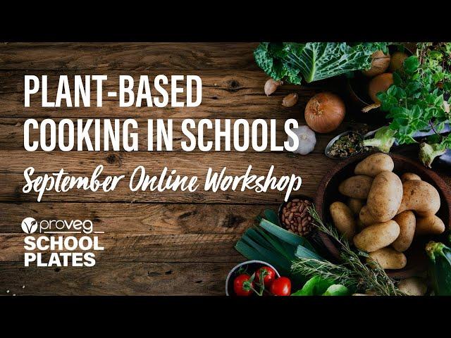 Plant-based Cooking In Schools September Online Workshop