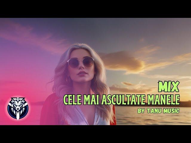 Cele Mai Ascultate Manele 2025  Manele Noi Playlist  Manele Noi Mixed by Tanu Music