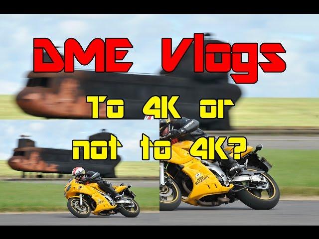 DME Vlogs: To 4K or not to 4K?