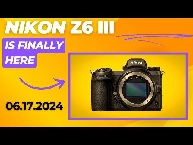 Nikon Z6III is FINALLY here...