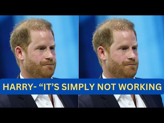 PRINCE HARRY - IT’S SIMPLY NOT WORKING IS IT ? #meghan #meghanmarkle #royal