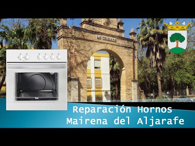 Reparaciones de hornos en Mairena del Aljarafe - Sevilla