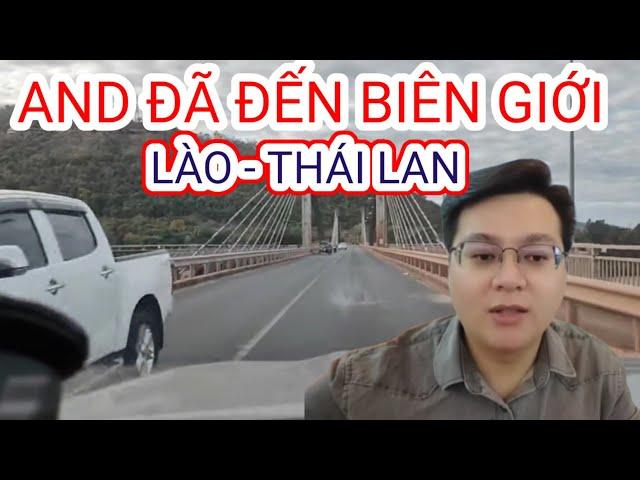 Anh Nông Dân - ĐHN Đã Đến Biên Giới Lào - Thái & 30Km Nữa Sẽ Gặp Thầy