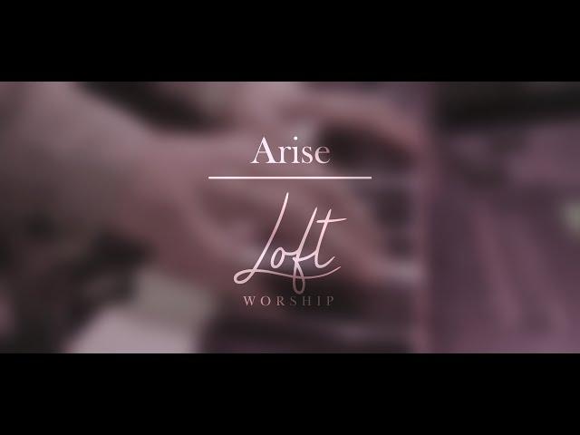 Loft Worship - Arise | ft. Sanne Paas