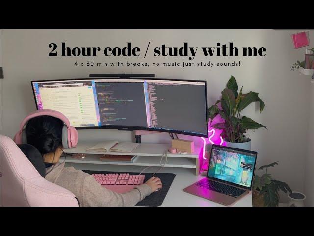 2 hour code / study with me | no music & timer on screen