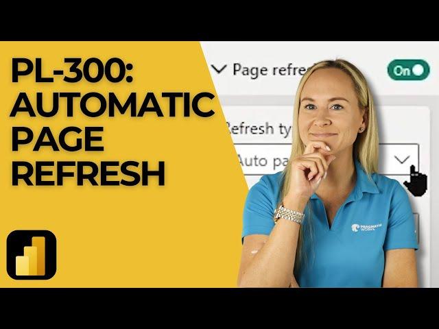 PL 300-Exam Update: What to Know About Automatic Page Refresh