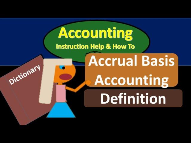 Accrual Basis Accounting Definition -What is Accrual Basis Accounting?