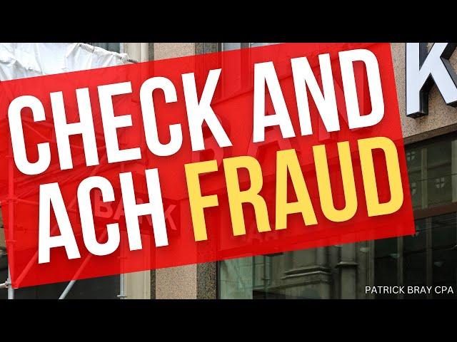 Check and ACH Fraud: Real Life Experience from a CPA