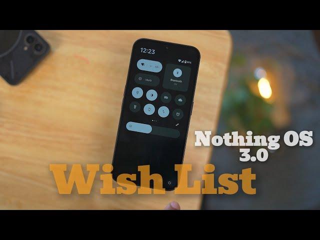 NEW Nothing OS 3.0 Confirmed Changes & Wish List