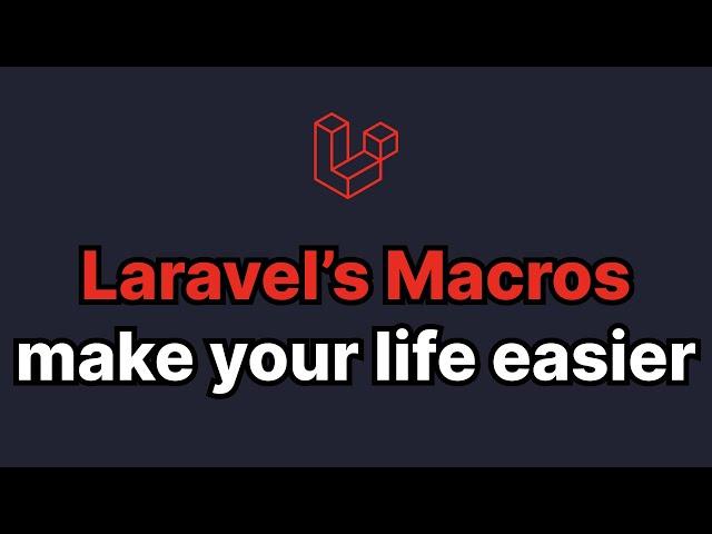 Laravel's macros make your life EASY PEASY