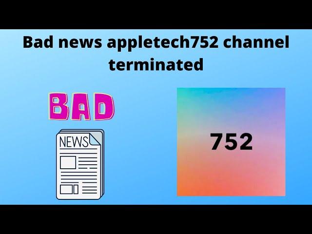 Bad news Appletech752 channel terminated and some plans moving forward for me