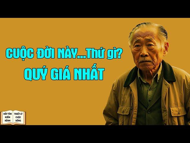 Cuộc đời này...Thứ gì là quý giá nhất?