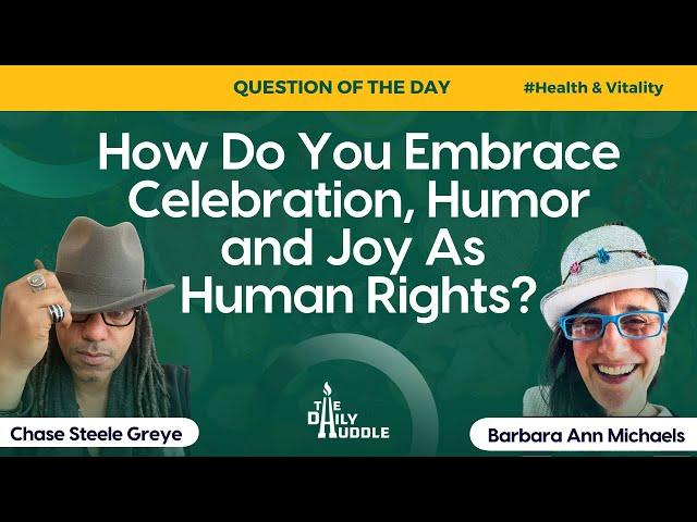 How Do You Embrace Celebration, Humor and Joy As Human Rights?