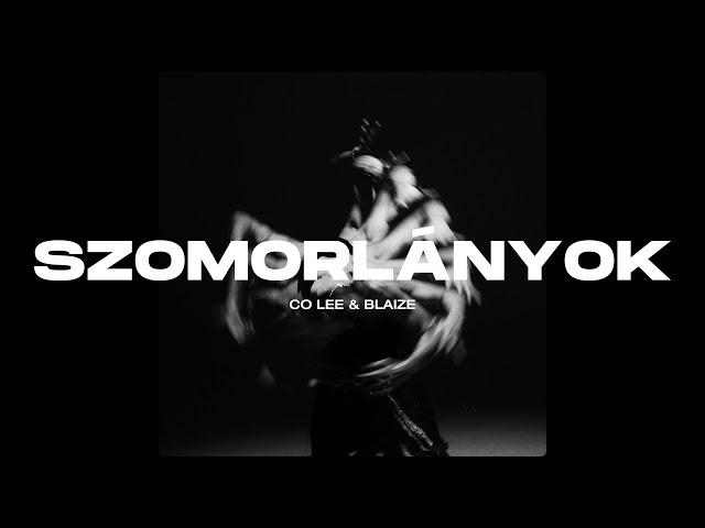 CO LEE & BLAIZE - SZOMORLÁNYOK (OFFICIAL AUDIO)