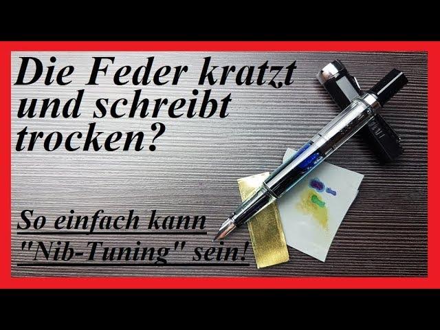 Feder kratzt und ist furztrocken? Nib-Tuning kann so einfach sein!