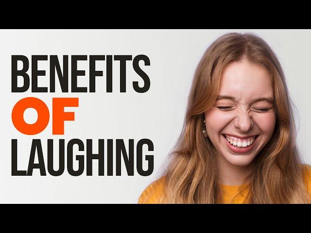 14 Benefits of Laughter