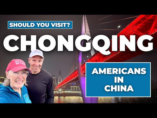 CHONGQING China Travel Guide | Americans in China