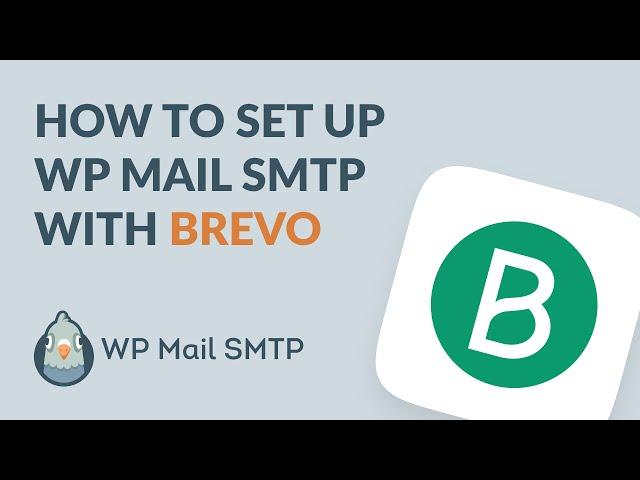 How to Set Up WP Mail SMTP with Brevo (formally Sendinblue)