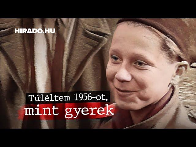 Túléltem 1956-ot, mint gyerek