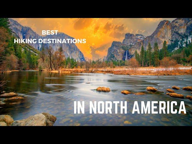 North America's Top 7 Hiking Destinations | North America's Hiking Places | Best Hikes in America