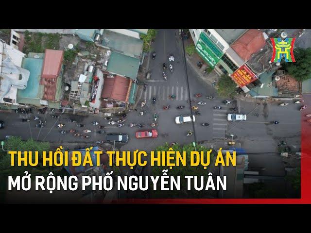 Thu hồi đất thực hiện dự án mở rộng phố Nguyễn Tuân | Tin tức