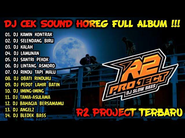 DJ CEK SOUND HOREG GLERR FULL ALBUM TERBARU 2024 - R2 PROJECT FULL ALBUM TERBARU - KAWIN KONTRAK