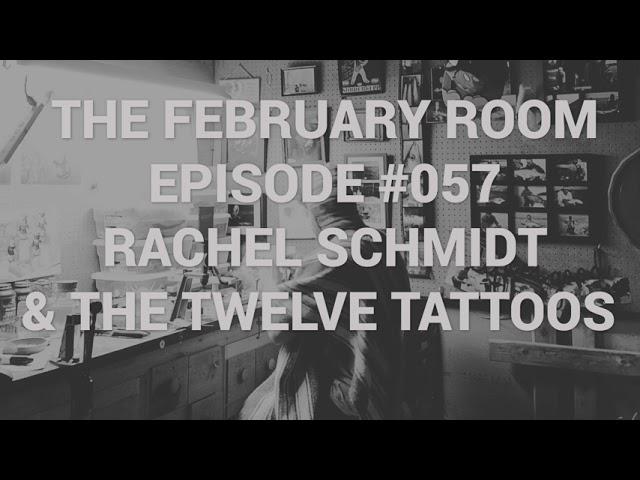 Episode 57 Rachel Schmidt & The Twelve Tattoos